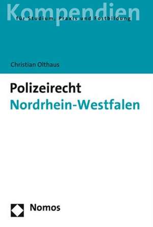 Polizeirecht Nordrhein-Westfalen de Christian Olthaus