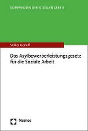 Das Asylbewerberleistungsgesetz für die Soziale Arbeit de Volker Gerloff