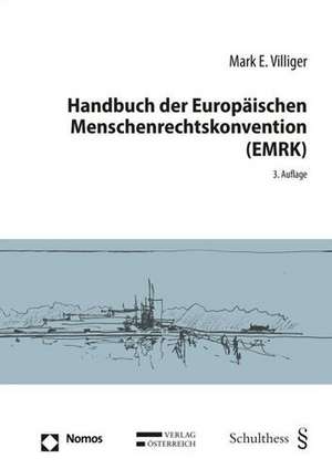 Handbuch der Europäischen Menschenrechtskonvention (EMRK) de Mark E. Villiger