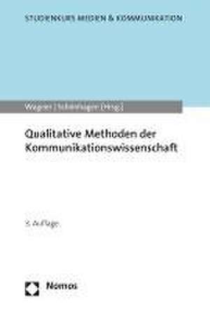 Qualitative Methoden der Kommunikationswissenschaft de Hans Wagner