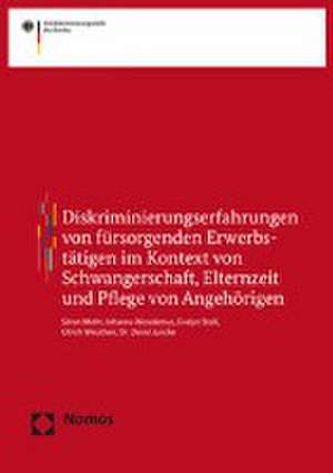 Diskriminierungserfahrungen von fürsorgenden Erwerbstätigen im Kontext von Schwangerschaft, Elternzeit und Pflege von Angehörigen de Sören Mohr