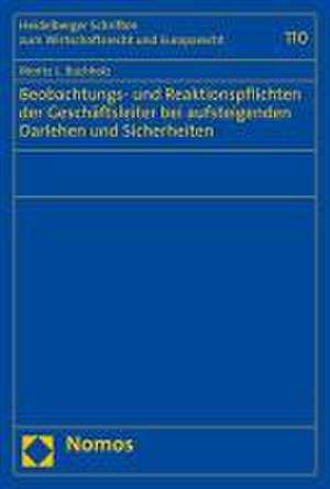 Beobachtungs- und Reaktionspflichten der Geschäftsleiter bei aufsteigenden Darlehen und Sicherheiten de Moritz L. Buchholz