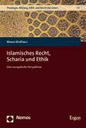 Islamisches Recht, Scharia und Ethik de Mouez Khalfaoui