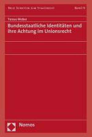 Bundesstaatliche Identitäten und ihre Achtung im Unionsrecht de Teresa Weber