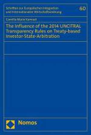 The Influence of the 2014 UNCITRAL Transparency Rules on Treaty-based Investor-State-Arbitration de Camilla Marie Kamrad