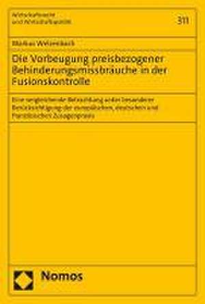 Die Vorbeugung preisbezogener Behinderungsmissbräuche in der Fusionskontrolle de Markus Welzenbach