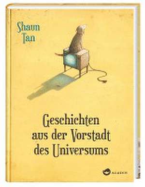 Geschichten aus der Vorstadt des Universums de Shaun Tan