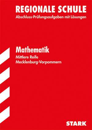 Abschlussprüfung Regionale Schule Mecklenburg-Vorpommern - Mathematik Mittlere Reife de Hans-Joachim Grueter