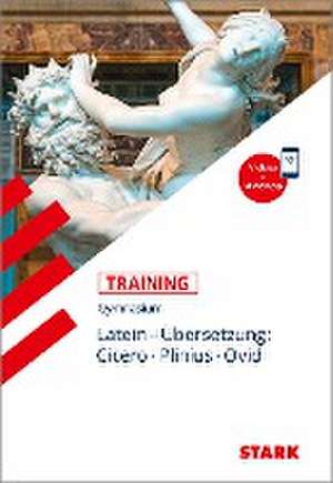 STARK Latein - Training Gymnasium - Übersetzung: Cicero, Plinius, Ovid de Maria Krichbaumer