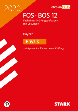 STARK Abiturprüfung FOS/BOS Bayern 2020 - Physik 12. Klasse