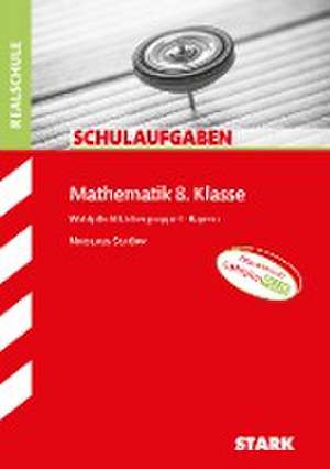 STARK Schulaufgaben Realschule - Mathematik 8. Klasse Gruppe I - Bayern de Nikolaus Schöpp