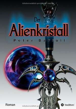 Der Alienkristall de Peter Barroll