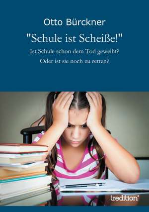 "Schule ist Scheiße!" de Otto Bürckner