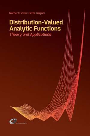 Distribution-Valued Analytic Functions - Theory and Applications de Norbert Ortner