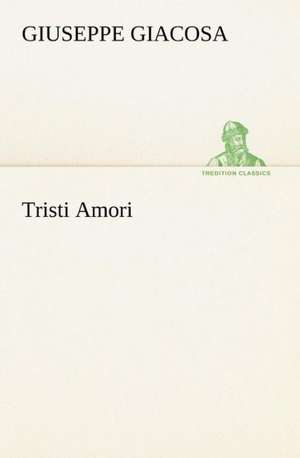 Tristi Amori de Giuseppe Giacosa