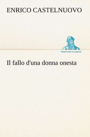 Il Fallo D'Una Donna Onesta: Manuale Dei Confessori de Enrico Castelnuovo