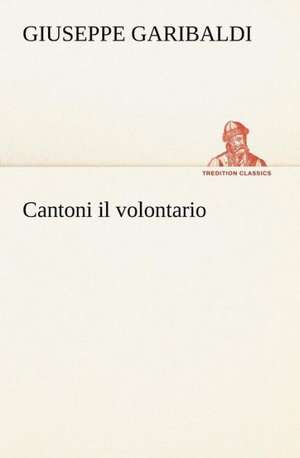 Cantoni Il Volontario: Paradiso de Giuseppe Garibaldi