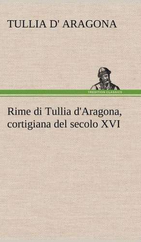 Rime Di Tullia D'Aragona, Cortigiana del Secolo XVI: Purgatorio de Tullia d' Aragona