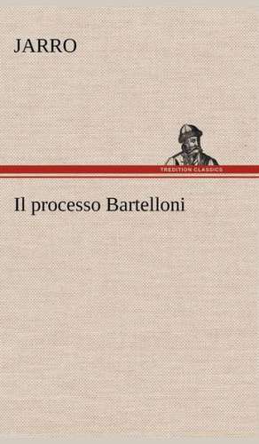 Il Processo Bartelloni: Paradiso de Jarro