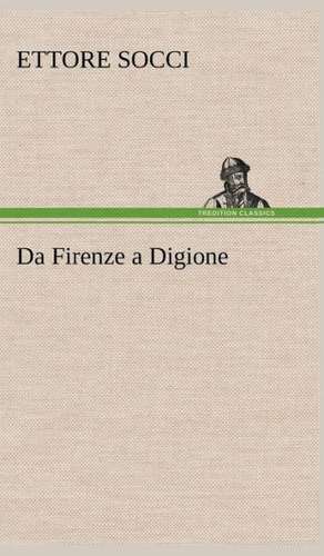 Da Firenze a Digione de Ettore Socci