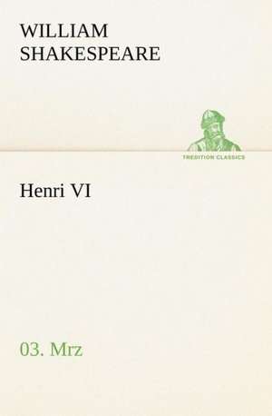 Henri VI (3/3) de William Shakespeare