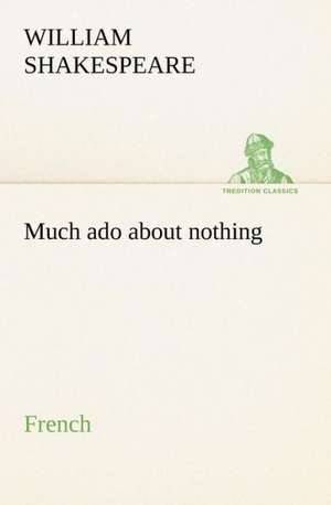 Much ado about nothing. French de William Shakespeare