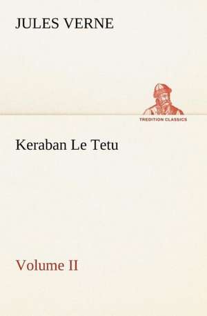 Keraban Le Tetu, Volume II de Jules Verne