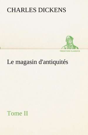 Le Magasin D'Antiquit S, Tome II: Dialogues de Charles Dickens