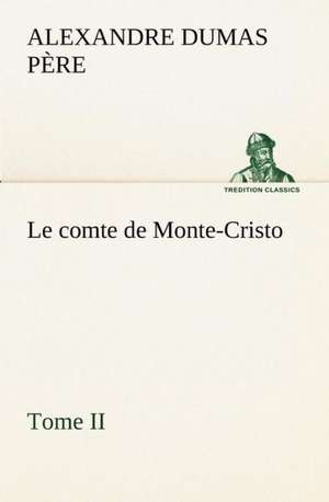 Le Comte de Monte-Cristo, Tome II: Moeurs Foraines de Alexandre Dumas père