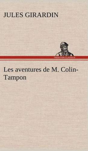 Les Aventures de M. Colin-Tampon: Moeurs Foraines de Jules Girardin