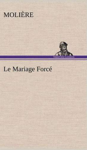 Le Mariage Forc: Les Ordres Serbes de Molière