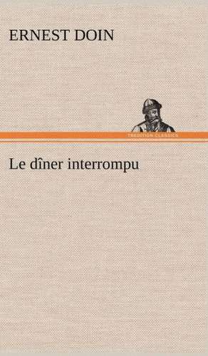 Le dîner interrompu de Ernest Doin