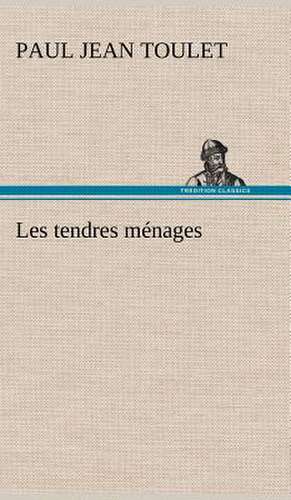 Les tendres ménages de Paul Jean Toulet
