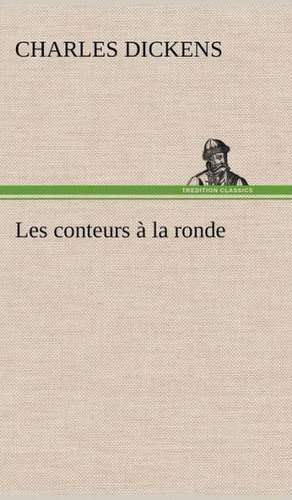 Les Conteurs La Ronde: Histoire D'Un Vieux Bateau Et de Son Quipage de Charles Dickens