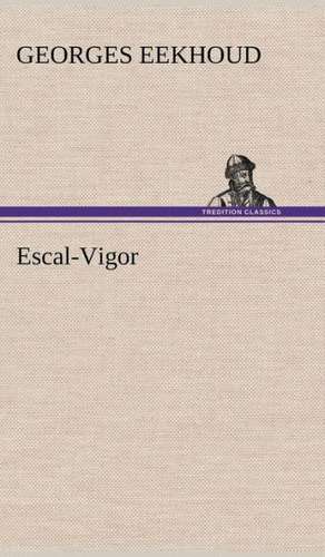 Escal-Vigor de Georges Eekhoud