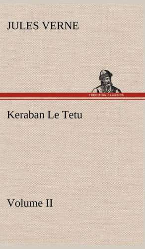 Keraban Le Tetu, Volume II de Jules Verne