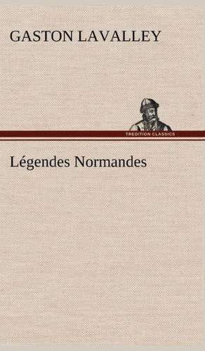 L Gendes Normandes: Ao T 1887-1890 de Gaston Lavalley