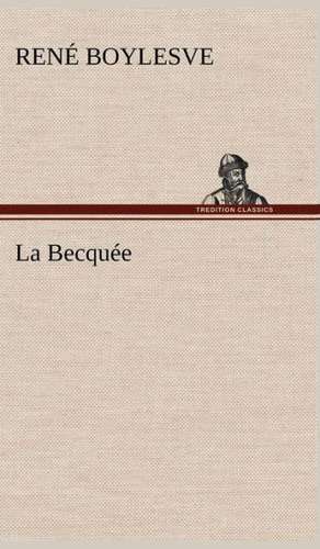 La Becqu E: Ao T 1887-1890 de René Boylesve