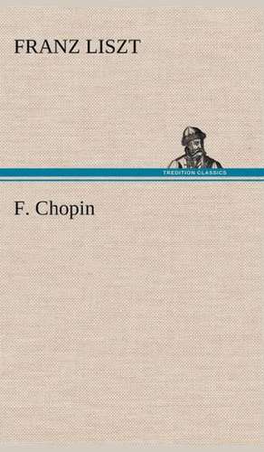 F. Chopin de Franz Liszt