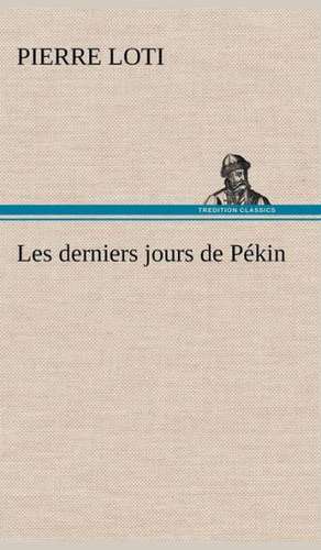 Les Derniers Jours de Pekin: George Sand Et A. de Musset de Pierre Loti