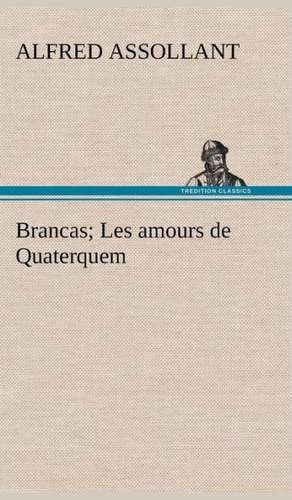 Brancas; Les Amours de Quaterquem: George Sand Et A. de Musset de Alfred Assollant