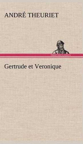 Gertrude Et Veronique: George Sand Et A. de Musset de André Theuriet