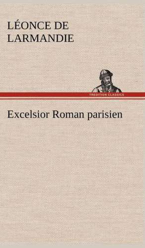 Excelsior Roman Parisien: George Sand Et A. de Musset de Léonce de Larmandie