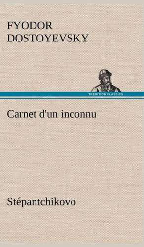 Carnet D'Un Inconnu (St Pantchikovo): George Sand Et A. de Musset de Fyodor Dostoyevsky