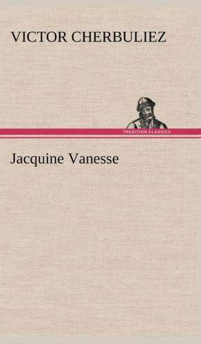 Jacquine Vanesse de Victor Cherbuliez