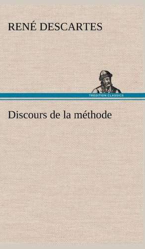 Discours de La Methode: Les Th Ories Et Les Exemples3 de René Descartes