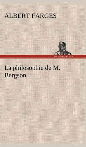 La Philosophie de M. Bergson: Dialogues de Albert Farges