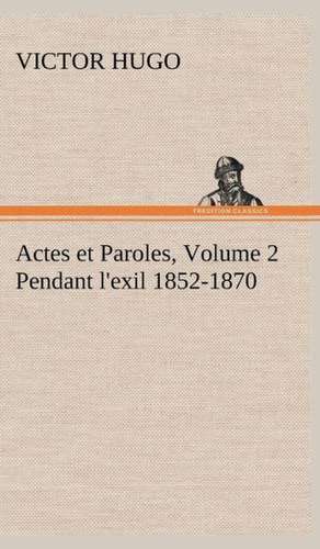 Actes Et Paroles, Volume 2 Pendant L'Exil 1852-1870: Moeurs Foraines de Victor Hugo