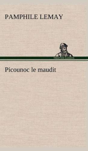 Picounoc Le Maudit: Moeurs Foraines de Pamphile Lemay