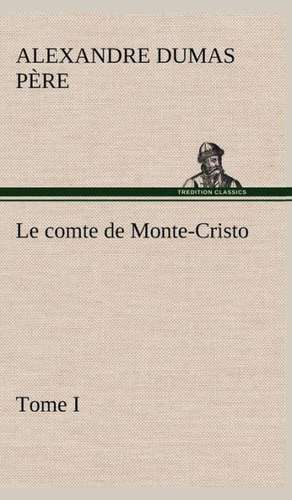 Le Comte de Monte-Cristo, Tome I: Moeurs Foraines de Alexandre Dumas père